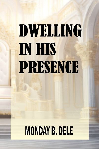 DWELLING IN HIS PRESENCE