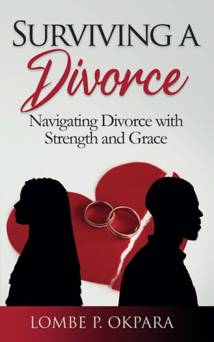 Surviving a Divorce Navigating Divorce With Strength and Grace