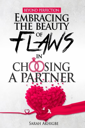 BEYOND PERFECTION Embracing the Beauty of Flaws in Choosing a Partner