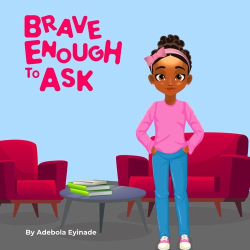 Brave Enough to Ask A Heartwarming Story About Curiosity, Courage, and the Power of Asking Questions