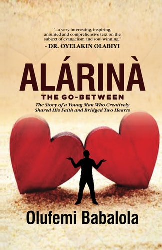 Alarina, the Go-Between The Story of a Young Man Who Creatively Shared His Faith and Bridged Two Hearts