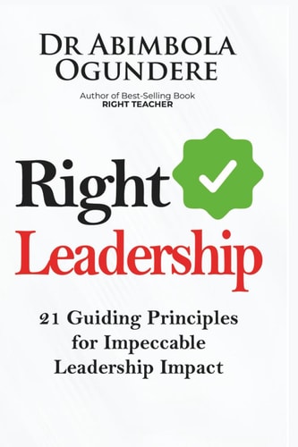 Right Leadership 21 Guilding Principles for Impeccable Leadership Impact