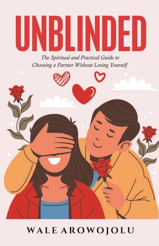 Unblinded The Spiritual and Practical Guide to Choosing a Partner Without Losing Yourself