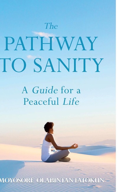 The Pathway To Sanity: A Guide for a Peaceful Life