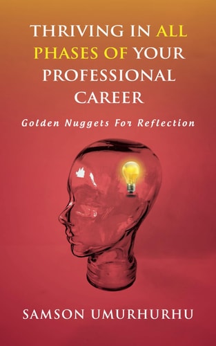 Thriving in All Phases of Your Professional Career Golden Nuggets For Reflection