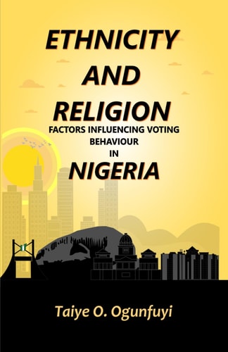 Ethnicity and Religion Factors Influencing Voting Behaviour in Nigeria