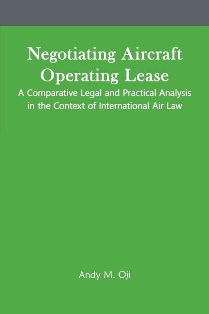 Negotiating Aircraft Operating Lease - A Comparative Legal and Practical Analysis in the Context of International Air Law
