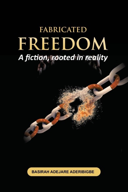 FABRICATED FREEDOM: A fiction, rooted in reality.