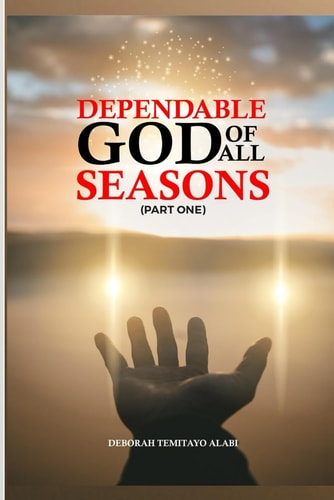 The Dependable God of All Seasons (Part One)