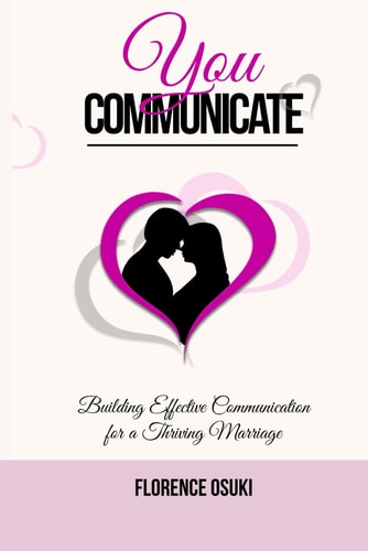 You Communicate Building Effective Communication for a Thriving Marriage