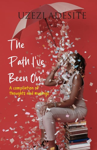 The Path I've Been On A Compilation of Thoughts and Musings