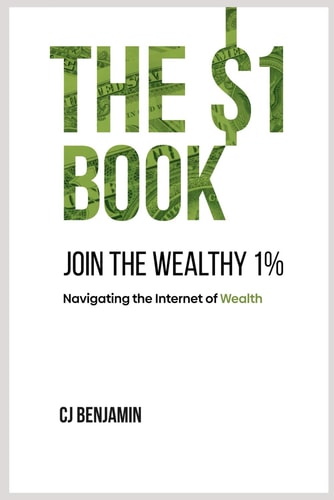 The $1 Book - Join the Wealthy 1% Navigating the Internet of Wealth
