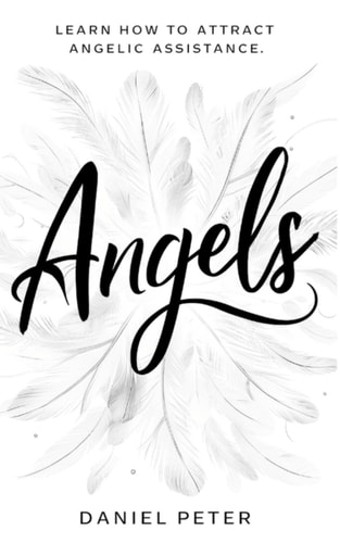 Angels: How to Attract Angelic Assistance