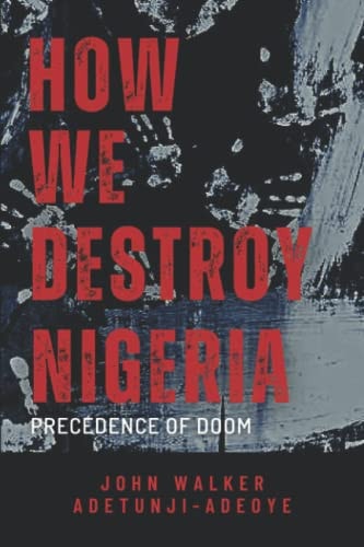 How We Destroy Nigeria Precedence of Doom