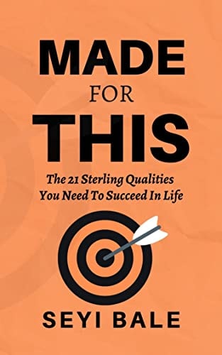 Made For This The 21 Sterling Qualities You Need to Succeed in Life