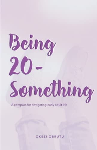 Being 20-Something A Compass for Navigating Early Adult Life