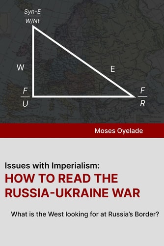 Issues with Imperialism HOW TO READ THE RUSSIA-UKRAINE WAR: What is the West Looking for at Russia's Border?
