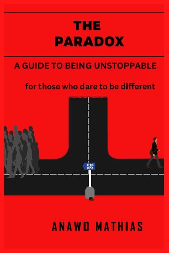 The Paradox A Guide to Being Unstoppable