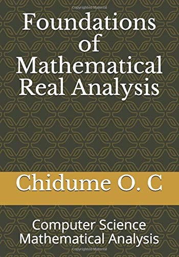 Foundations of Mathematical Real Analysis Computer Science Mathematical Analysis