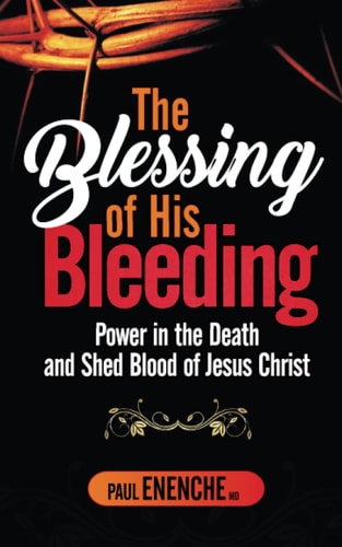 BLESSING OF HIS BLEEDING Power in the Death and Shed Blood of Jesus Christ