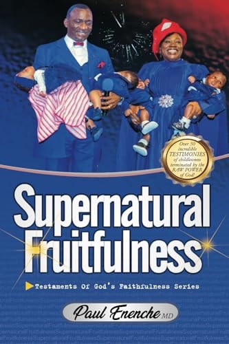 Supernatural Fruitfulness Over 50 Incredible Testimonies of Supernatural Fertility, Conception, and Childbirth