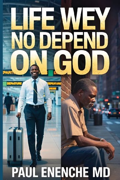 Life Wey No Depend on God
