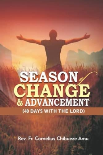 Season Of Change & Advancement 40 Days With The Lord