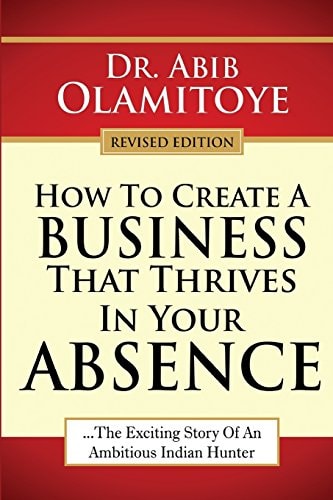 How To Create A Business That Thrives In Your Absence The Exciting Story Of An Ambitious Indian Hunter