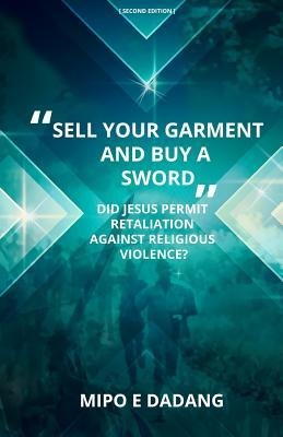 Sell Your Garment and Buy a Sword: Did Jesus Permit Retaliation Against Religious Violence?