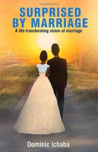 Surprised by Marriage A Life-transforming Vision of Marriage