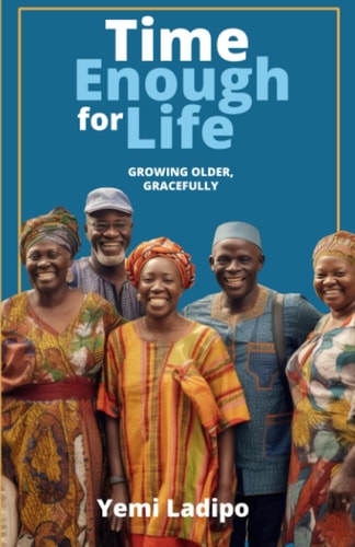 Time Enough for Life Growing Older Gracefully