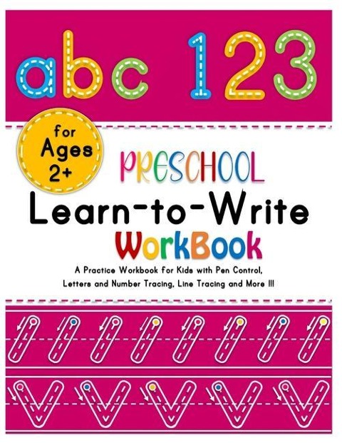 Preschool Learn-to-Write Workbook: A Practice Workbook for Kids with Pen Control, Alphabets and Number Tracing, Line Tracing and More!!!(Amazing activ