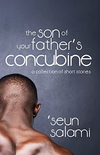 The Son of Your Father's Concubine, (a Collection of Short Stories)