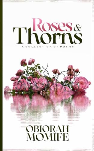 Roses and Thorns A Collection of Poems