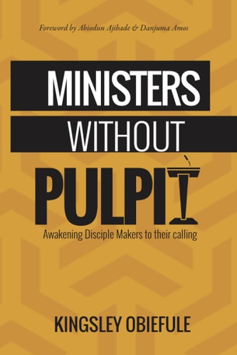 Ministers Without Pulpit Reawakening Disciple Makers to Their Calling