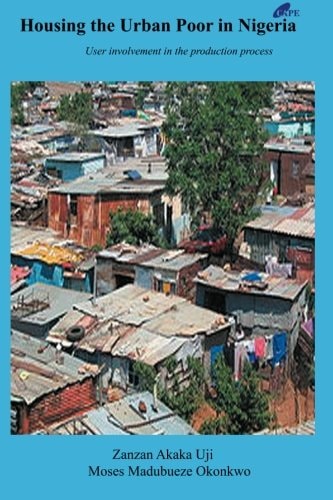 Housing the Urban Poor in Nigeria User Involvement in the Production Process