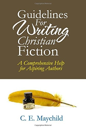 Guidelines for Writing Christian Fiction A Comprehensive Help for Aspiring Authors