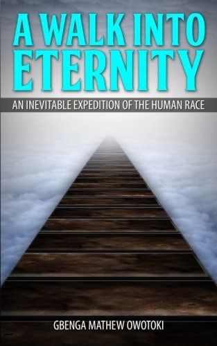 A Walk Into Eternity An Inevitable Expedition of the Human Race