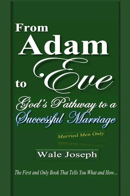 From Adam to Eve: Gods Pathway to a Successful Marriage