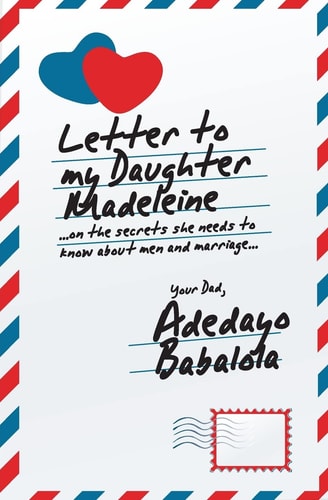 Letter To My Daughter Madeleine ...on the Secrets She Needs to Know about Men and Marriage...