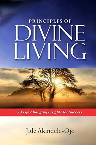 Principles of Divine Living 13 Life Changing Insights for Success
