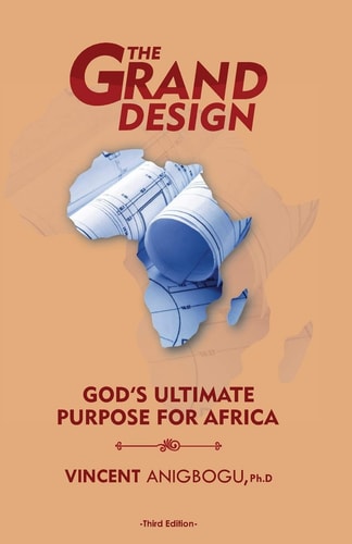 The Grand Design God's Ultimate Purpose for Africa