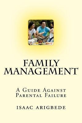 Family Management: A Guide Against Parental Failure.