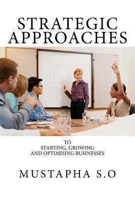 Strategic Approaches To Starting, Growing & Optimising Businesses: Exploring the power of innovation
