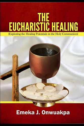 The Eucharistic Healing Exploring the Healing Potentials in the Holy Communion