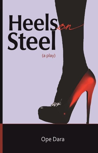 Heels on Steel: a play