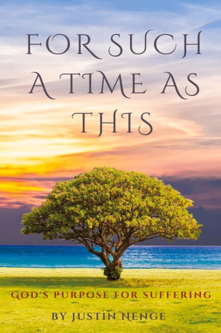 For Such a Time as This: Gods Purpose for Suffering