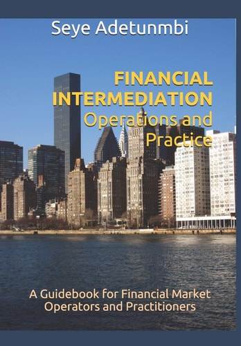 FINANCIAL INTERMEDIATION Operations and Practice A Guidebook for Financial Market Operators and Practitioners