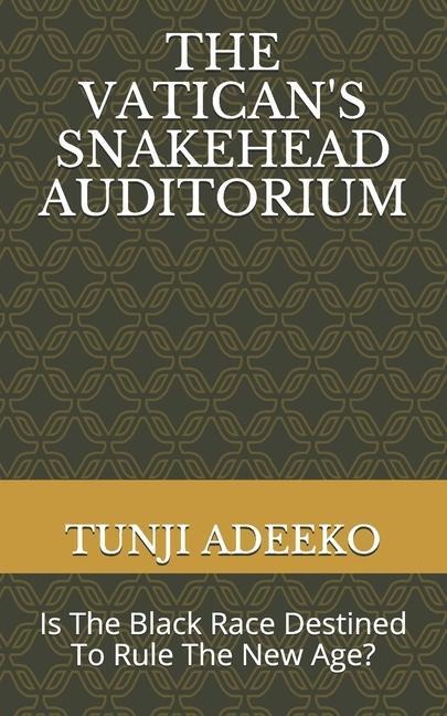 The Vatican's Snakehead Auditorium: Is The Black Race Destined To Rule The New Age?