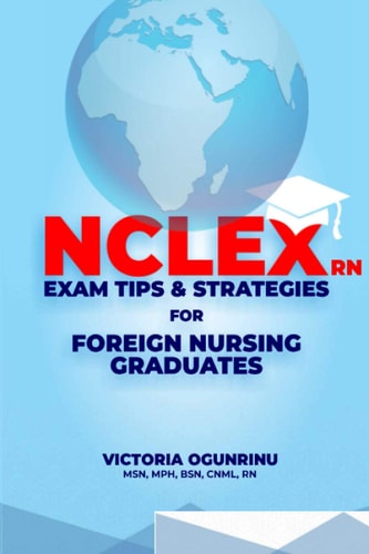 Nclex-RN Exam Tips & Strategies for Foreign Nursing Graduates Pass NCLEX at 1st Attempt